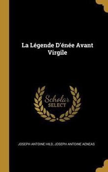 Hardcover La Légende D'énée Avant Virgile [French] Book