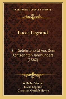 Paperback Lucas Legrand: Ein Gelehrtenbild Aus Dem Achtzehnten Jahrhundert (1862) [German] Book