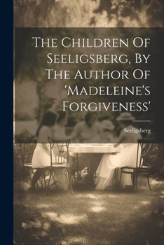 Paperback The Children Of Seeligsberg, By The Author Of 'madeleine's Forgiveness' Book