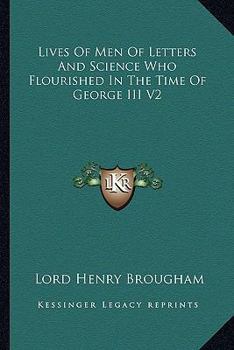 Lives Of Men Of Letters And Science Who Flourished In The Time Of George III V2