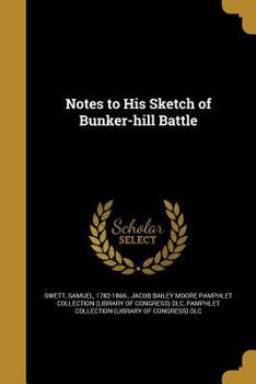 Paperback Notes to His Sketch of Bunker-hill Battle Book