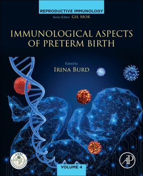 Immunological Aspects of Preterm Birth: Phenotypes of Preterm Birth, Immune Mechanisms, and Pathway Forward (Reproductive Immunology)