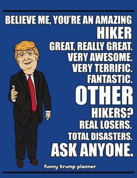 Funny Trump Planner: Funny I Love Hiking Planner for Trump Supporters (Conservative Trump Gift)