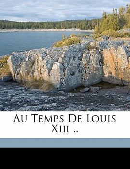 Paperback Au Temps de Louis XIII .. [French] Book