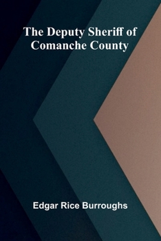 Paperback The Deputy Sheriff of Comanche County Book