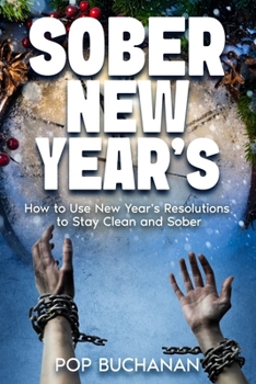 Paperback Sober New Year's: How to Use New Year's Resolutions to Stay Clean and Sober Book