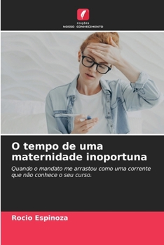 Paperback O tempo de uma maternidade inoportuna [Portuguese] Book