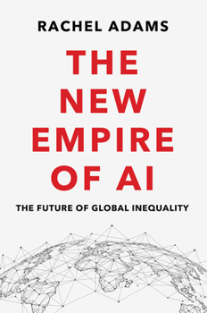 Hardcover The New Empire of AI: The Future of Global Inequality Book