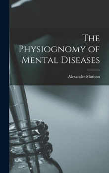 Hardcover The Physiognomy of Mental Diseases Book