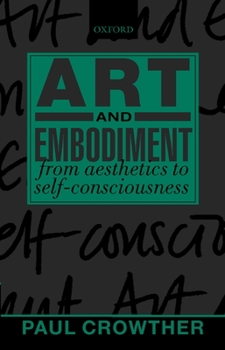 Paperback Art and Embodiment: From Aesthetics to Self-Consciousness Book