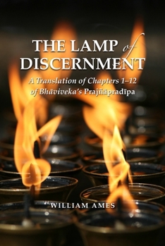 Hardcover The Lamp of Discernment: A Translation of Chapters 1-12 of Bh&#257;vaviveka's Prajñ&#257;prad&#299;pa Book