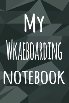 Paperback My Wkaeboarding Notebook: The perfect way to record your hobby - 6x9 119 page lined journal! Book
