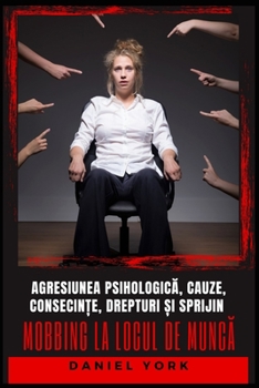 Paperback Mobbing la locul de munc&#259;: Agresiunea psihologic&#259;, cauze, consecin&#539;e, drepturi &#537;i sprijin [Romanian] Book