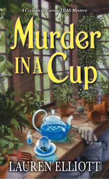 Murder in a Cup (A Crystals & CuriosiTEAS Mystery) - Book #2 of the A Crystals & CuriosiTEAS Mystery