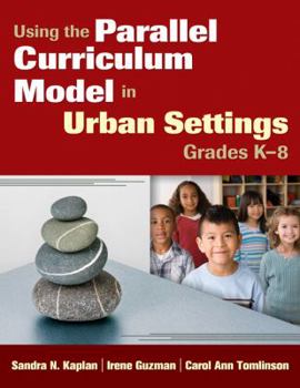 Paperback Using the Parallel Curriculum Model in Urban Settings, Grades K-8 Book