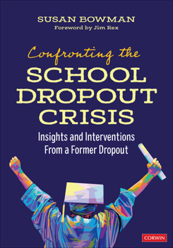 Paperback Confronting the School Dropout Crisis: Insights and Interventions from a Former Dropout Book