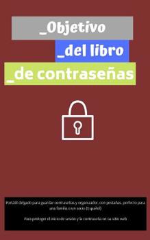 Objetivo del libro de contraseñas: Portátil delgado para guardar contraseñas y organizador, con pestañas, perfecto para una familia o un socio ... contraseña en su sitio web. (Spanish Edition)