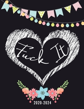 2020-2024 Monthly Five Year Planner: Fxck It Monthly Planner 5 Five Year Planner with Holidays Agenda Include Password, Phone Book, Yearly Goals, Birthday Log with and 60 Months Funny Flower Cover