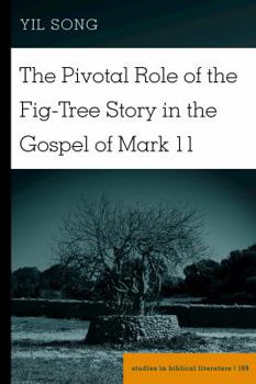 Hardcover The Pivotal Role of the Fig-Tree Story in the Gospel of Mark 11 Book