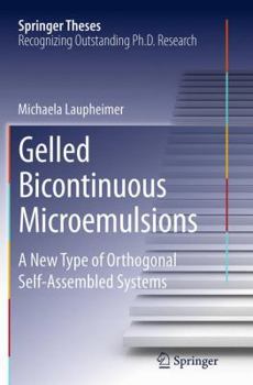 Paperback Gelled Bicontinuous Microemulsions: A New Type of Orthogonal Self-Assembled Systems Book
