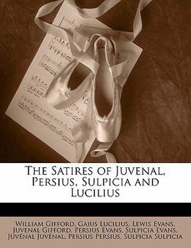 Paperback The Satires of Juvenal, Persius, Sulpicia and Lucilius Book