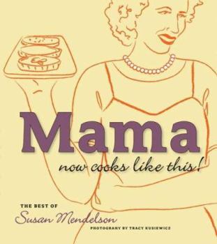 Paperback Mama Now Cooks Like This!: The Best of Susan Mendelson Book