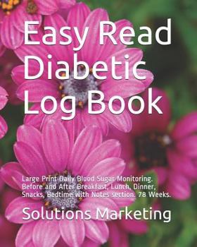 Paperback Easy Read Diabetic Log Book: Large Print Daily Blood Sugar Monitoring. Before and After Breakfast, Lunch, Dinner, Snacks, Bedtime with Notes sectio Book