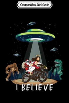 Composition Notebook: Believe Bigfoot Dinosaur Santa & Jesus Riding Bike Christmas Premium  Journal/Notebook Blank Lined Ruled 6x9 100 Pages