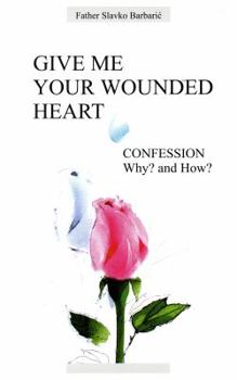 Paperback Give Me Your Wounded Heart Book