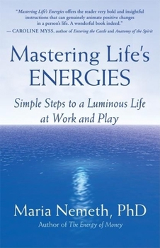 Paperback Mastering Life's Energies: Simple Steps to a Luminous Life at Work and Play Book