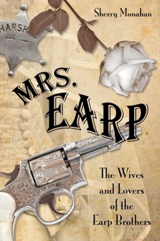 Paperback Mrs. Earp: The Wives And Lovers Of The Earp Brothers Book