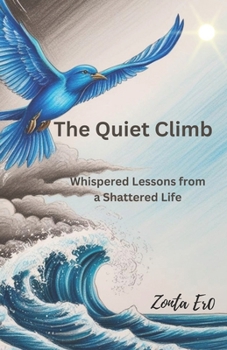 Paperback The Quiet Climb: Whispered Lessons from a Shattered Life Book