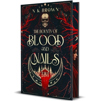 Hardcover The Bounty of Blood and Nails: Deluxe Limited Edition Book