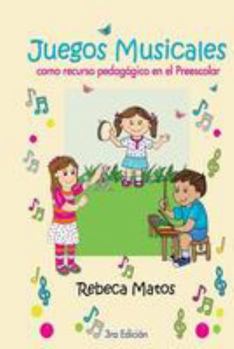Paperback Juegos Musicales: como recurso pedagógico en el Preescolar [Spanish] Book