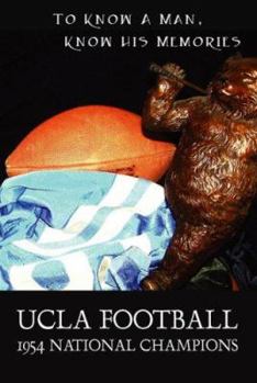 Paperback UCLA Football - 1954 National Champions: To Know A Man - Know His Memories Book