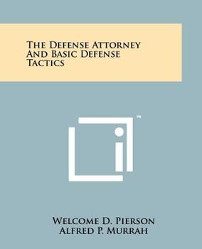 Paperback The Defense Attorney And Basic Defense Tactics Book
