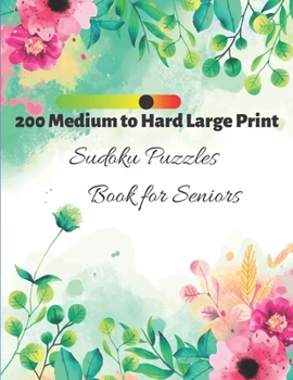Paperback 200 Medium to Hard Large Print Sudoku Puzzles Book for Seniors: Brain Exercise to Improve Memory, Resist Dementia and Alzheimer's [Large Print] Book