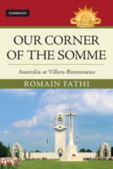 Our Corner of the Somme: Australia at Villers-Bretonneux - Book  of the Australian Army History Series