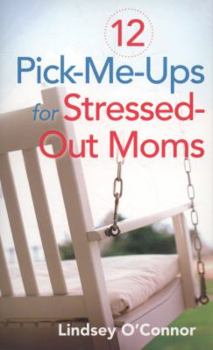 Paperback 12 Pick-Me-Ups for Stressed-Out Moms Book