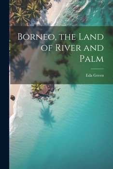 Paperback Borneo, the Land of River and Palm Book