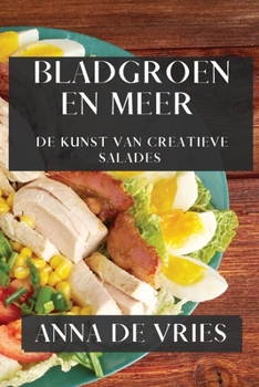 Paperback Bladgroen en Meer: De Kunst van Creatieve Salades [Dutch] Book