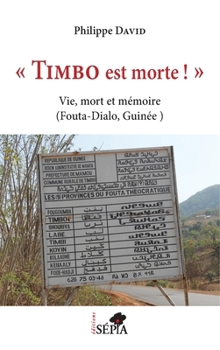Timbo est morte !"": Vie, mort et mémoire (Fouta-Dialo, Guinée) (French Edition)