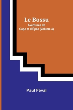 Paperback Le Bossu: Aventures de Cape et d'Épée (Volume 4) [French] Book