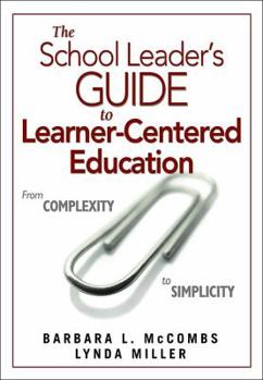 Paperback The School Leader′s Guide to Learner-Centered Education: From Complexity to Simplicity Book
