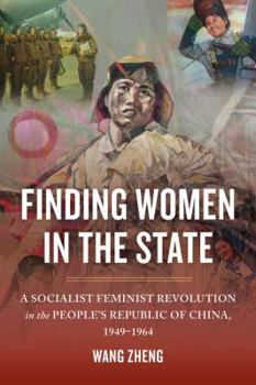 Paperback Finding Women in the State: A Socialist Feminist Revolution in the People's Republic of China, 1949-1964 Book