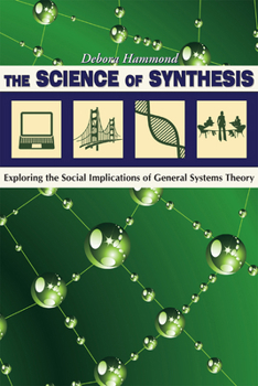 Paperback The Science of Synthesis: Exploring the Social Implications of General Systems Theory Book