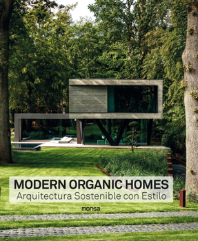 Hardcover Modern Organic Homes: Arquitectura Sostenible Con Estilo [Spanish] Book