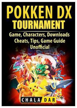 Paperback Pokken Tournament DX Game, Characters, Downloads, Cheats, Tips, Game Guide Unofficial Book