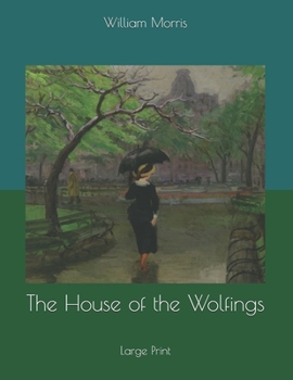 The House of the Wolfings: Large Print