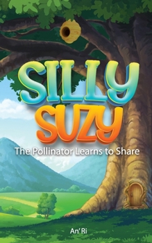 Paperback Silly Suzy The Pollinator Learns To Share Book